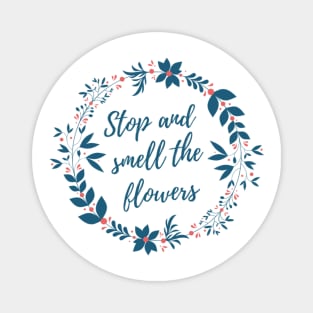 Stop and Smell the Flowers Magnet